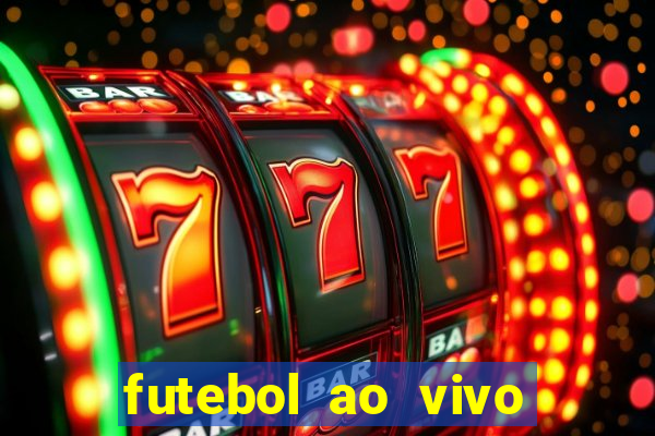 futebol ao vivo hoje futemax